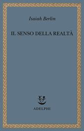Il senso della realtà. Studi sulle idee e la loro storia