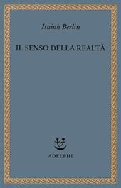 Il senso della realtà. Studi sulle idee e la loro storia