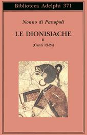 Le dionisiache. Vol. 2: Canti 13-24.