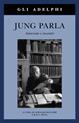 Jung parla. Interviste e incontri  - Libro Adelphi 1999, Gli Adelphi | Libraccio.it