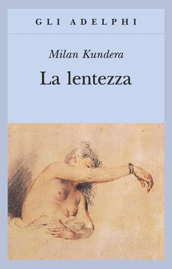 La lentezza - Milan Kundera - Libro Adelphi 1999, Gli Adelphi | Libraccio.it