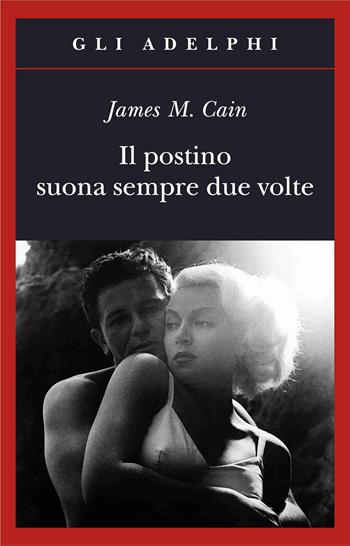 Il postino suona sempre due volte - James M. Cain - Libro Adelphi 1999, Gli Adelphi | Libraccio.it