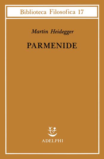 Parmenide - Martin Heidegger - Libro Adelphi 1999, Biblioteca filosofica | Libraccio.it