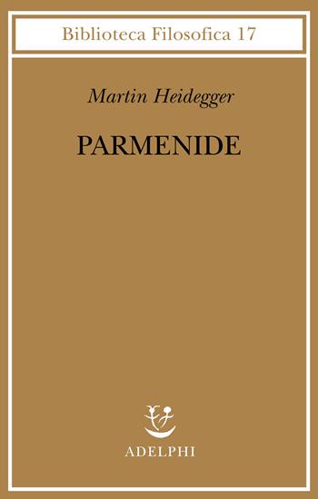 Parmenide - Martin Heidegger - Libro Adelphi 1999, Biblioteca filosofica | Libraccio.it