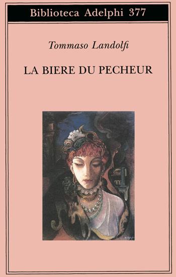 La biere du pecheur - Tommaso Landolfi - Libro Adelphi 1999, Biblioteca Adelphi | Libraccio.it