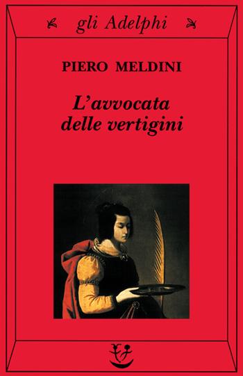 L' avvocata delle vertigini - Piero Meldini - Libro Adelphi 1999, Gli Adelphi | Libraccio.it