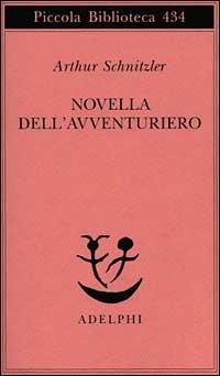 Novella dell'avventuriero. Novella - Arthur Schnitzler - Libro Adelphi 1999, Piccola biblioteca Adelphi | Libraccio.it