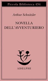 Novella dell'avventuriero. Novella - Arthur Schnitzler - Libro Adelphi 1999, Piccola biblioteca Adelphi | Libraccio.it