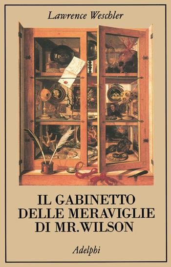 Il gabinetto delle meraviglie di mr. Wilson - Lawrence Weschler - Libro Adelphi 1999, La collana dei casi | Libraccio.it