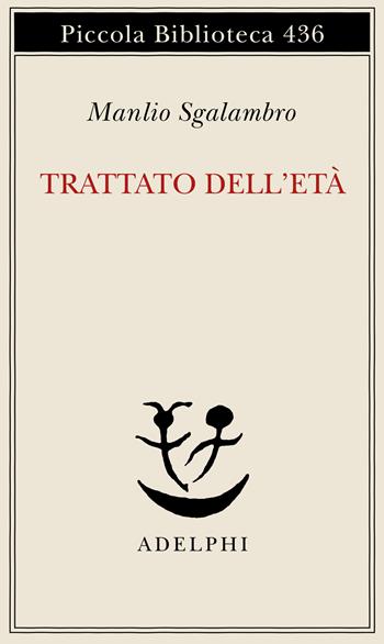 Trattato dell'età-Una lezione di metafisica - Manlio Sgalambro - Libro Adelphi 1999, Piccola biblioteca Adelphi | Libraccio.it