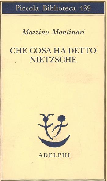 Che cosa ha detto Nietzsche - Mazzino Montinari - Libro Adelphi 1999, Piccola biblioteca Adelphi | Libraccio.it
