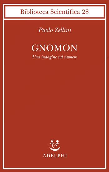 Gnomon. Una indagine sul numero - Paolo Zellini - Libro Adelphi 1999, Biblioteca scientifica | Libraccio.it