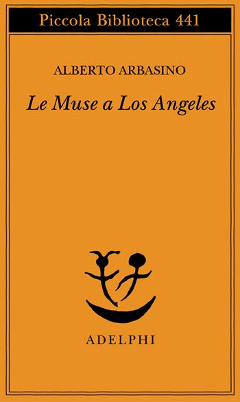 Le muse a Los Angeles - Alberto Arbasino - Libro Adelphi 2000, Piccola biblioteca Adelphi | Libraccio.it