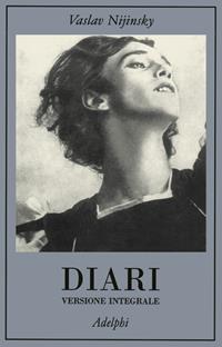 Diari. Versione integrale - Vaslav Nijinsky - Libro Adelphi 2000, La collana dei casi | Libraccio.it