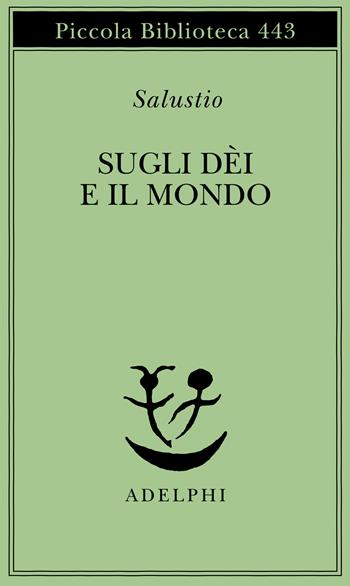 Sugli dei e il mondo - Salustio - Libro Adelphi 2000, Piccola biblioteca Adelphi | Libraccio.it