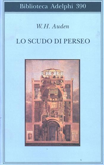 Lo scudo di Perseo - Wystan Hugh Auden - Libro Adelphi 2000, Biblioteca Adelphi | Libraccio.it