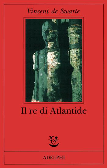 Il re di Atlantide - Vincent de Swarte - Libro Adelphi 2000, Fabula | Libraccio.it