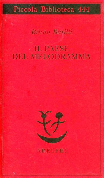 Il paese del melodramma - Bruno Barilli - Libro Adelphi 2000, Piccola biblioteca Adelphi | Libraccio.it