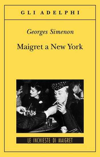 Maigret a New York - Georges Simenon - Libro Adelphi 2000, Gli Adelphi. Le inchieste di Maigret | Libraccio.it