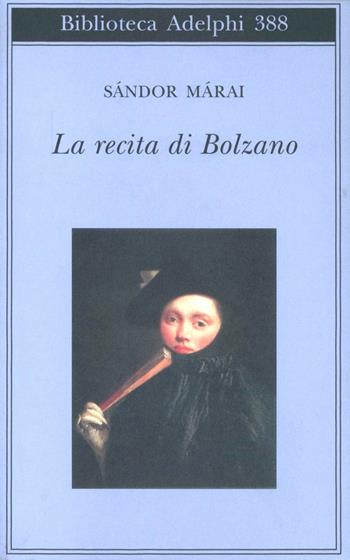 La recita di Bolzano - Sándor Márai - Libro Adelphi 2000, Biblioteca Adelphi | Libraccio.it