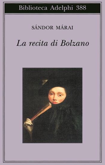 La recita di Bolzano - Sándor Márai - Libro Adelphi 2000, Biblioteca Adelphi | Libraccio.it