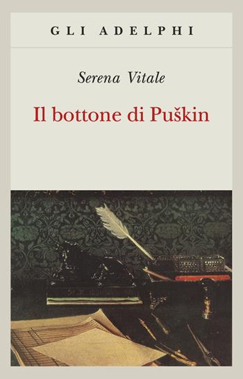 Il bottone di Puskin - Serena Vitale - Libro Adelphi 2000, Gli Adelphi | Libraccio.it