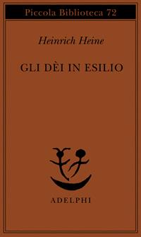 Gli dèi in esilio - Heinrich Heine - Libro Adelphi 2000, Piccola biblioteca Adelphi | Libraccio.it