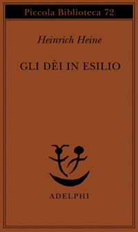 Gli dèi in esilio - Heinrich Heine - Libro Adelphi 2000, Piccola biblioteca Adelphi | Libraccio.it