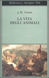 La vita degli animali - J. M. Coetzee - Libro Adelphi 2000, Biblioteca Adelphi | Libraccio.it