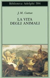 La vita degli animali - J. M. Coetzee - Libro Adelphi 2000, Biblioteca Adelphi | Libraccio.it