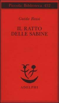Il ratto delle sabine - Guido Rossi - Libro Adelphi 2000, Piccola biblioteca Adelphi | Libraccio.it