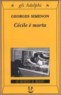 Cécile è morta - Georges Simenon - Libro Adelphi 2000, Gli Adelphi. Le inchieste di Maigret | Libraccio.it