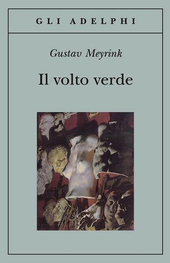 Il volto verde - Gustav Meyrink - Libro Adelphi 2000, Gli Adelphi | Libraccio.it