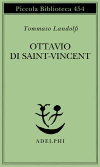 Ottavio di Saint-Vincent - Tommaso Landolfi - Libro Adelphi 2000, Piccola biblioteca Adelphi | Libraccio.it