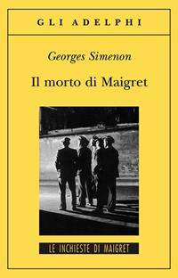 Il morto di Maigret - Georges Simenon - Libro Adelphi 2000, Gli Adelphi. Le inchieste di Maigret | Libraccio.it