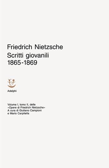 Scritti giovanili 1865-1869. Vol. 1/2 - Friedrich Nietzsche - Libro Adelphi 2001, Opere complete di Friedrich Nietzsche | Libraccio.it