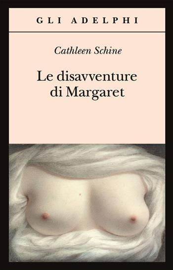 Le disavventure di Margaret - Cathleen Schine - Libro Adelphi 2001, Gli Adelphi | Libraccio.it