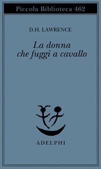 La donna che fuggì a cavallo - D. H. Lawrence - Libro Adelphi 2001, Piccola biblioteca Adelphi | Libraccio.it
