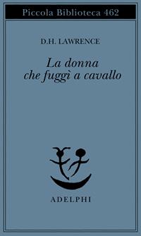 La donna che fuggì a cavallo - D. H. Lawrence - Libro Adelphi 2001, Piccola biblioteca Adelphi | Libraccio.it