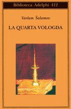 La quarta Vologda - Varlam Salamov - Libro Adelphi 2001, Biblioteca Adelphi | Libraccio.it