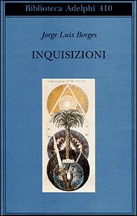 Inquisizioni - Jorge L. Borges - Libro Adelphi 2001, Biblioteca Adelphi | Libraccio.it