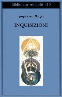 Inquisizioni - Jorge L. Borges - Libro Adelphi 2001, Biblioteca Adelphi | Libraccio.it