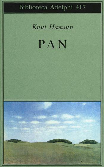 Pan - Knut Hamsun - Libro Adelphi 2001, Biblioteca Adelphi | Libraccio.it
