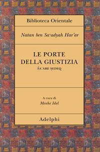 Le porte della giustizia. Sa'are sedeq  - Libro Adelphi 2001, Biblioteca orientale | Libraccio.it