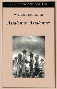 Assalonne, Assalonne! - William Faulkner - Libro Adelphi 2001, Biblioteca Adelphi | Libraccio.it