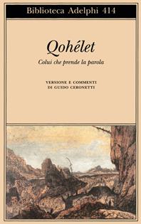 Qohélet. Colui che prende la parola  - Libro Adelphi 2001, Biblioteca Adelphi | Libraccio.it