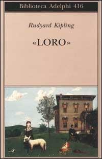 «Loro» - Rudyard Kipling - Libro Adelphi 2001, Biblioteca Adelphi | Libraccio.it