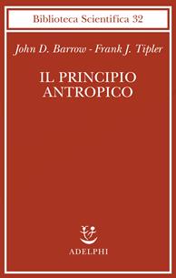 Il principio antropico - John D. Barrow, Frank Tipler - Libro Adelphi 2002, Biblioteca scientifica | Libraccio.it