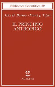 Il principio antropico - John D. Barrow, Frank Tipler - Libro Adelphi 2002, Biblioteca scientifica | Libraccio.it