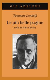 Le più belle pagine scelte da Italo Calvino - Tommaso Landolfi - Libro Adelphi 2001, Gli Adelphi | Libraccio.it